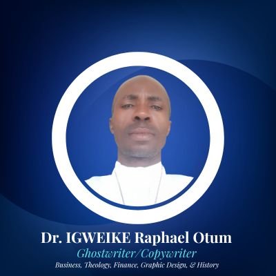 igweikeraphael's profile picture. Ghostwriter, Copywriter, Business/Real Estate & Financial Consultant, Historian, & Theologian dedicated to transforming ideas & guiding leaders toward success.