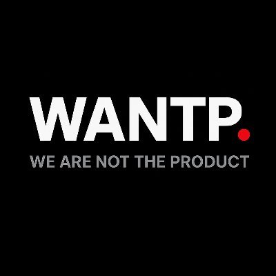 wantpmovement's profile picture. We Are Not The Product.