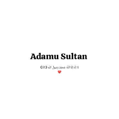 adamu_sultan_'s profile picture. لَا إِلَٰهَ إِلَّا ٱللَّٰهُ مُحَمَّدٌ رَسُولُ ٱللَّٰهِ (ﷺ) 💞