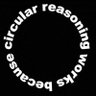 circularity's profile picture. Circular reasoning works because /dev/random matters...