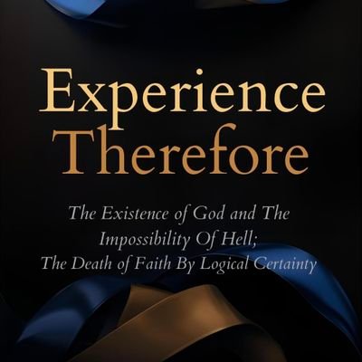 _SentioErgoSum_'s profile picture. Experience, Therefore: The Existence of God and The Impossibility of Hell, The Death of Faith By Logical Certainty.

Out now.