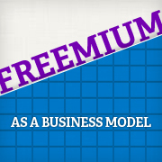 Freemium as a Business Model - expand, illuminate, educate and foster relationships in the Freemium / Premium Marketing arena