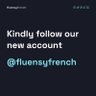 fluensyfrench_'s profile picture. Please follow our new account @fluensyfrench