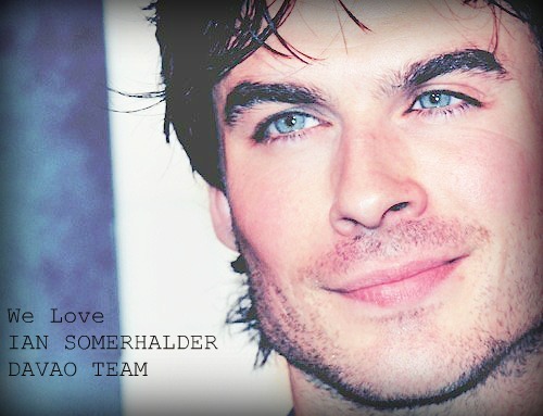 We support Ian Somerhalder (Davao Team)