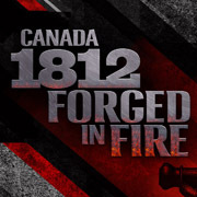 eqhd Presents: Canada 1812: Forged in Fire | A six-part series bringing to light the real people who took part in this seminal moment in North American history