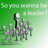 Profile Picture of SoYouWannaBeALeader (@@wannabealeader) on Twitter