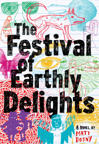 Matt_Dojny's profile picture. THE FESTIVAL OF EARTHLY DELIGHTS is Matt Dojny's debut novel, published by Dzanc Books. Please consider it.