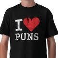 Follow and you will receive numerous Puns filled with Joy each and every day! :)