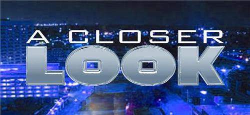 The show that takes a "Closer Look" at the issues that concern YOU! From the streets to the Corporate Suites, We're your eyes and ears!