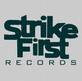 Strike First Records was started in 2003 as a developing artist division of Facedown Records.
