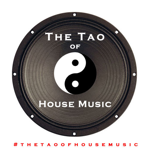 The Tao of HouseMusic : Ideals learned over 20yrs in the House Music community, MUSIC is the context of the expression, but these tweets apply universally