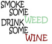 Smoke Some Weed, Drink Some Wine