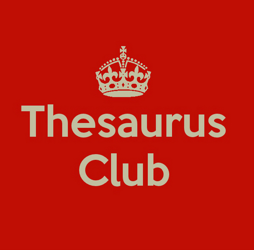 The 1st rule of Thesaurus Club is: you don’t talk about, mention, articulate, declare, pronounce, speak of, allude to, discuss, or chat about Thesaurus Club.