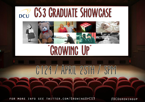 GrowingUpCS3's profile picture. CS3 2012 graduate showcase event. 25/4/12 DCU C124 at 5pm. FREE REFRESHMENTS!