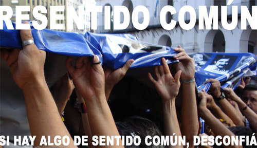 Que la Tierra era plana fue de sentido común. El sentido común justificó atrocidades. Resentir como acto de pasión. Resentir como forma de resignificar lo común