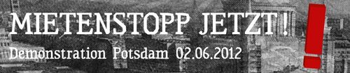 Mietenstopp jetzt! Bündnis.
von die Demo 2. Juni 2012 Potsdam