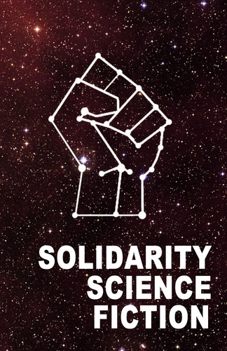 SolidaritySF's profile picture. A Science Fiction magazine featuring politically subversive short stories. By the people, for the people!