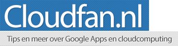 Ontvang de laatste tips op het gebied van Google Apps door dit twitteraccount van Cloudfan.nl te volgen!