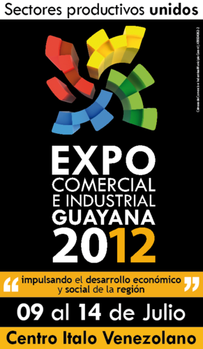 EXPO COMERCIAL GUAYANA 2012.Desarrollar una actividad gremial que IMPULSE el desarrollo Económico y Social en el Municipio Caroní.