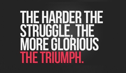 Never  Ever Give In. Someone may be better--at this moment..this week, this month, this year, but you better fight your brains out to beat them. You are amazing