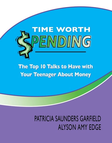 Time Worth Spending: The Top 10 Talks to Have with Your Teenager About Money. A workbook for parents to help guide their teens and young adults!