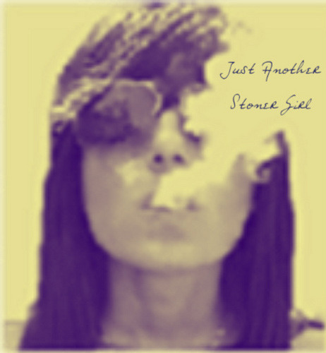 justanother420's profile picture. * Just Another Stoner Girl *