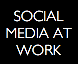 Social Media at Work: Get the most out of social media in your workplace.