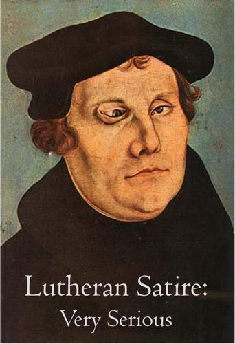Lutheran Satire, created by Rev. Hans Fiene, is a project intended to teach the orthodox Christian faith by making fun of stuff.  1 Kings 18:27.