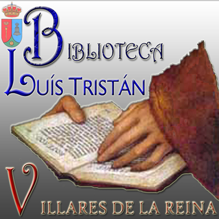 Biblioteca pública Municipal Luis Tristán.
Concejalía de Cultura y Educación.
Ayuntamiento de Villares de la Reina
