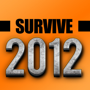what to do in 2012 and how to survive it.  If you don't learn how to survive then you will become a number.  Or a survivor...