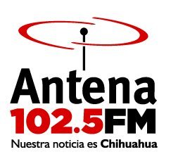 Antena 102.5 FM. Nuestra Noticia es Chihuahua