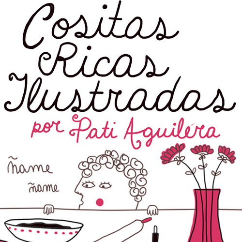 Cositas Ricas Ilustradas por Pati Aguilera. Aquí encontrarán recetas de cositas ricas recolectadas de varios lados pero cocinadas a mi pinta. ¡Buen provecho!