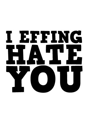 All that matters is that you know why I hate YOU too! Submit your hates to whyihateyoutoo@gmail.com