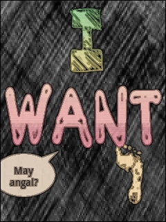 Gusto Ko, I want. Redundant? I'll be posting what I want, what I wish, what we want and what we wishes.