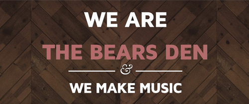 We are The Bears Den. We Make Music