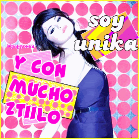Soy uniika y con mucho estiilo.(Y)