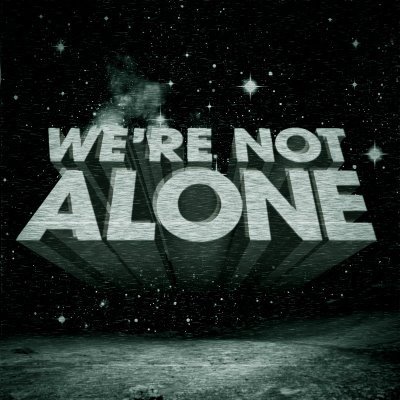 We are not alone in the universe. We never have been. There is life on other planets/worlds/in different dimensions. Science meets reality.