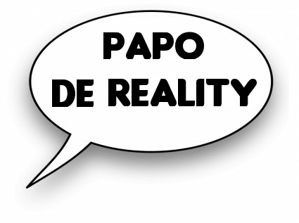 Senta aí, sempre tem mais um lugarzinho para um bom Papo de Reality.
