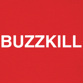 What kills your buzz