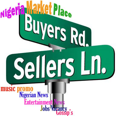 Nigeria Market: Buying|Selling |Jobs/Vacancy| Artist Promo Radio/Internet| Advert/Products| Headline News| Music Industry News|Fashion|9ja Lifestyle n many more
