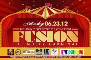 FUSION : THE QUEER CARNIVAL. The ULTIMATE Pride Day Event. Inquires email fusionthequeercarnival@gmail.com