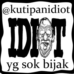 ANTI sok bijak (jiplakan), ahli cinta dadakan, motivasi tepok jidat. mention/RT @kutipanidiot semua follower PASTI kami folbek (gak sok artis spt mereka)