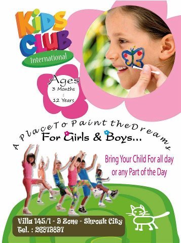 Kids Club - for boys & girls ages from 3 months to 12 years - Bring your children for all day or any part of the day - for more information call : 26879897