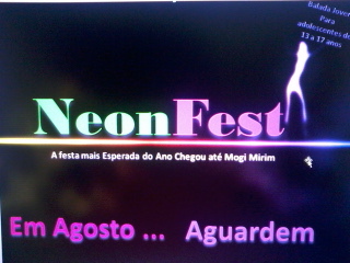 Balada Jovem de 13 a 17 anos... EM AGOSTO...
 Add msn neonfest_2009@hotmail.com ;)