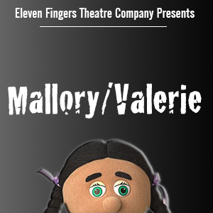 Eleven Fingers Theatre Co. presents Mallory/Valerie by  @sasa_elise directed by @allison_camille in @FringeNYC. We let the puppet tweet, sometimes. Scuse her.