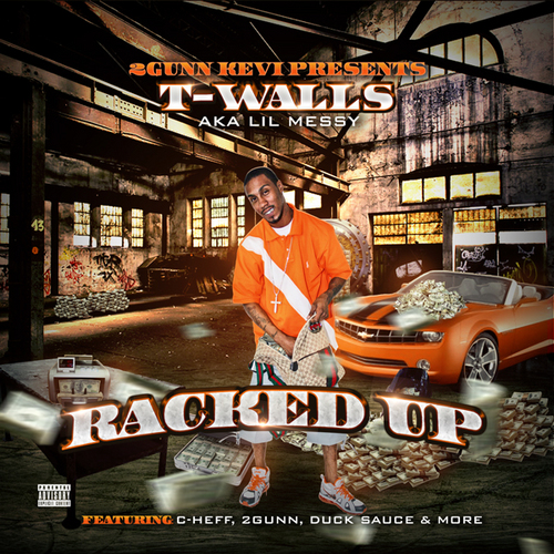 Racked Up In Stores Now..OFFICIAL TWITTER PAGE OF TWALLS For Bookin/Verses Contact: T.walls33@yahoo.com
