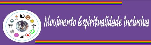Movimento e Blogue Espiritualidade Inclusiva: espiritualidade gay e denúncias de preconceito fundamentalista contra LGBTs. espiritualidadeinclusiva@gmail.com