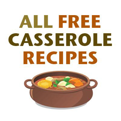 Your source of the best of the web's free casserole recipes. All Free Casserole Recipes!