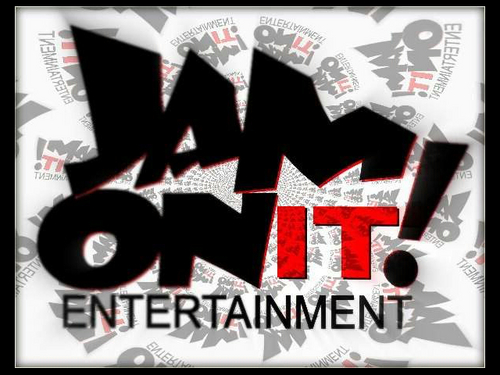 JamOnItENT-TheLABEL, MEd!A, PROMOTIONS, MANAGEMENT...ALL DAY