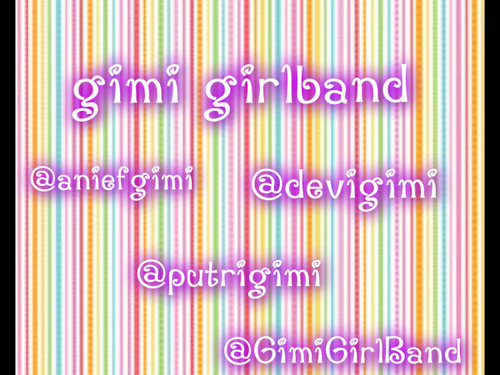 follow us @aniefgimi @devisteel @putriigimi
gimi sedang mencari satu orang lagii dan produser